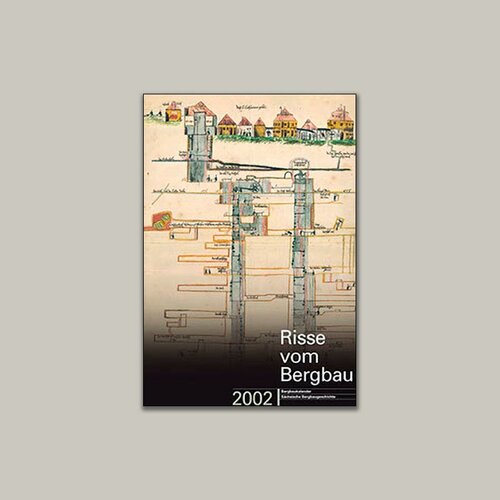 9. BERGBAUKALENDER 2002 ⚒ Risse vom Bergbau