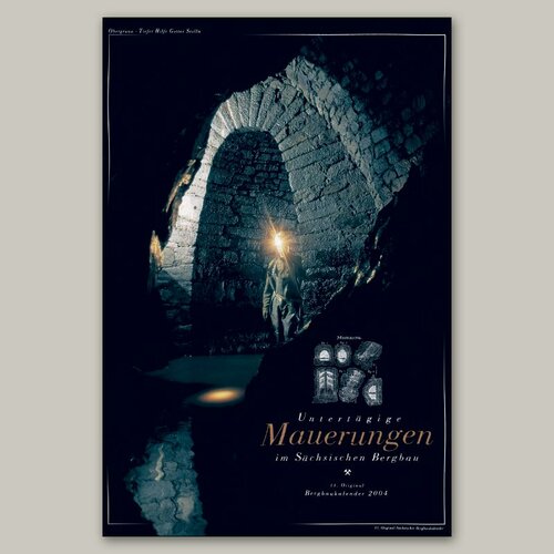 11. BERGBAUKALENDER 2004 &#9874 Untertägige Mauerungen im Sächsischen Bergbau