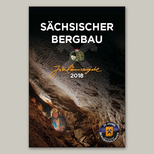 25. BERGBAUKALENDER 2018 &#9874 Sächsischer Bergbau - Jubiläumsausgabe